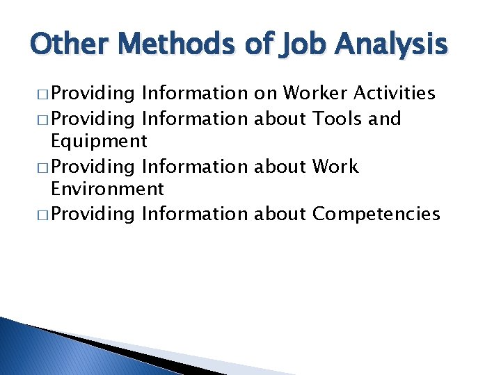 Other Methods of Job Analysis � Providing Information Equipment � Providing Information Environment �