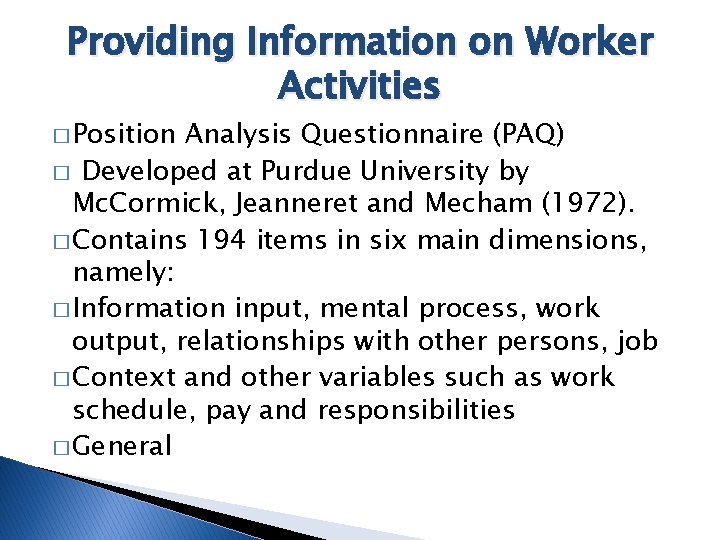 Providing Information on Worker Activities � Position Analysis Questionnaire (PAQ) � Developed at Purdue