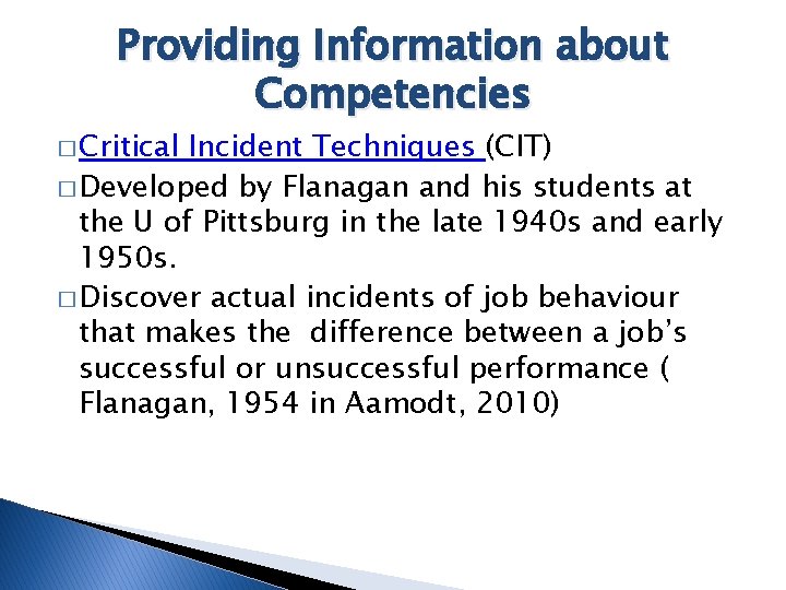 Providing Information about Competencies � Critical Incident Techniques (CIT) � Developed by Flanagan and