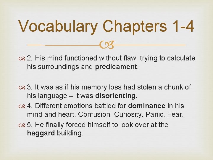 Vocabulary Chapters 1 -4 2. His mind functioned without flaw, trying to calculate his