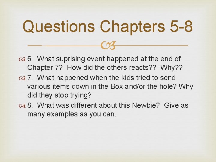 Questions Chapters 5 -8 6. What suprising event happened at the end of Chapter