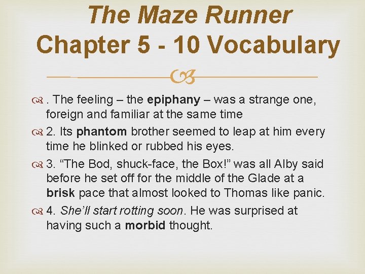 The Maze Runner Chapter 5 - 10 Vocabulary . The feeling – the epiphany