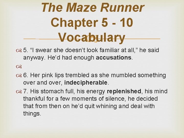 The Maze Runner Chapter 5 - 10 Vocabulary 5. “I swear she doesn’t look