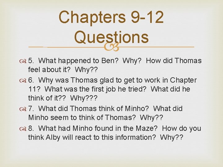 Chapters 9 -12 Questions 5. What happened to Ben? Why? How did Thomas feel