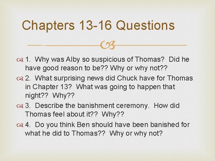 Chapters 13 -16 Questions 1. Why was Alby so suspicious of Thomas? Did he