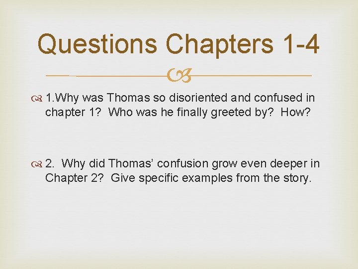 Questions Chapters 1 -4 1. Why was Thomas so disoriented and confused in chapter