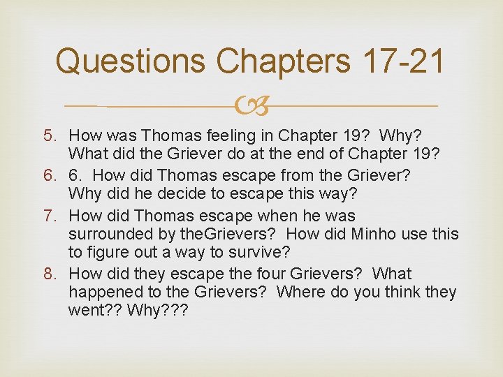 Questions Chapters 17 -21 5. How was Thomas feeling in Chapter 19? Why? What