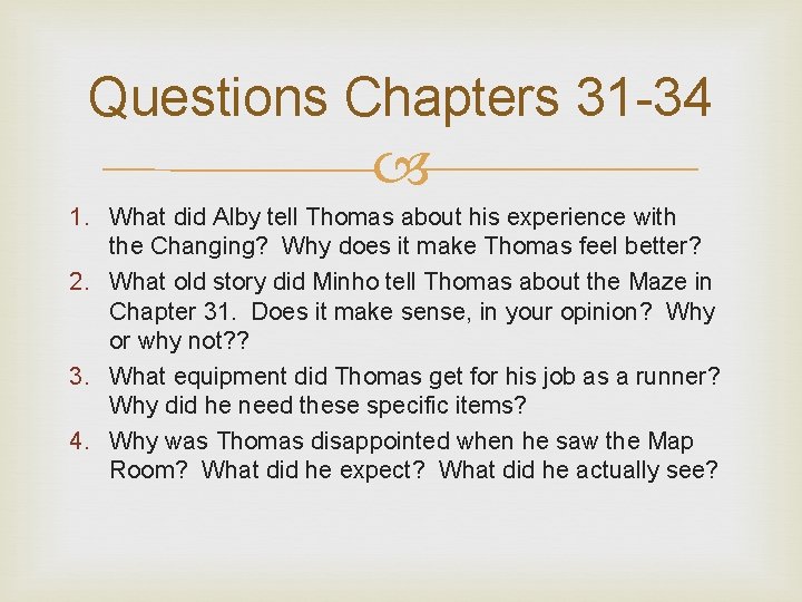 Questions Chapters 31 -34 1. What did Alby tell Thomas about his experience with