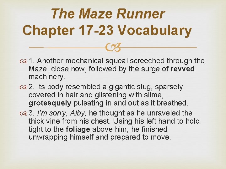 The Maze Runner Chapter 17 -23 Vocabulary 1. Another mechanical squeal screeched through the