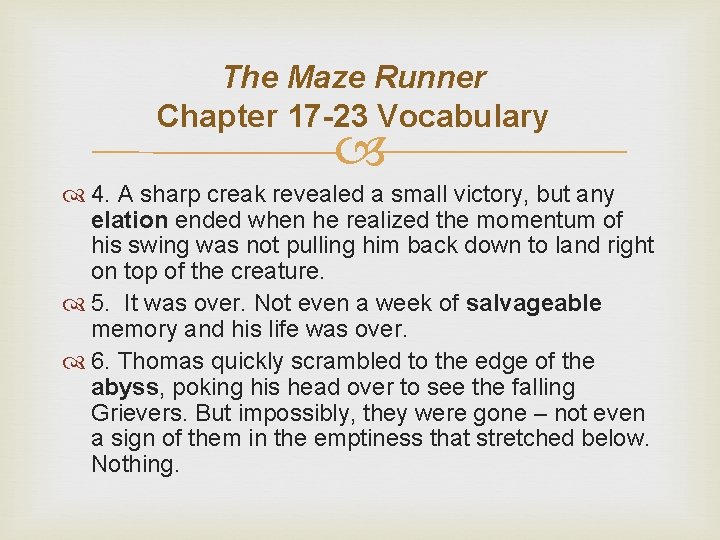 The Maze Runner Chapter 17 -23 Vocabulary 4. A sharp creak revealed a small