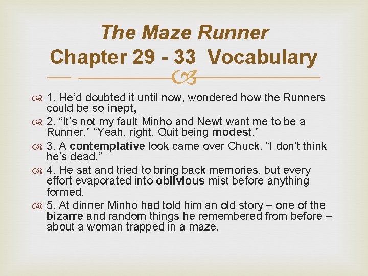 The Maze Runner Chapter 29 - 33 Vocabulary 1. He’d doubted it until now,