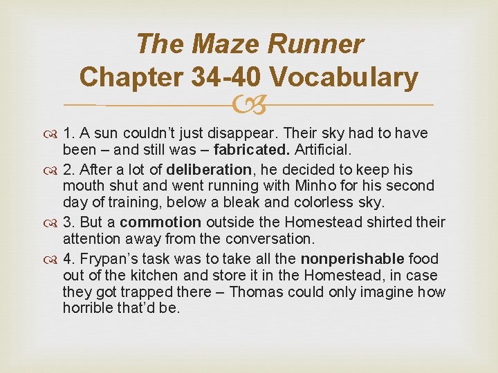 The Maze Runner Chapter 34 -40 Vocabulary 1. A sun couldn’t just disappear. Their