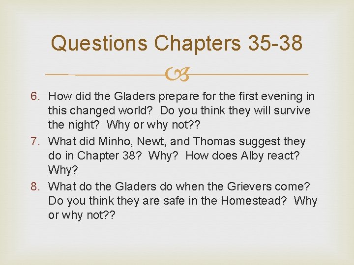 Questions Chapters 35 -38 6. How did the Gladers prepare for the first evening