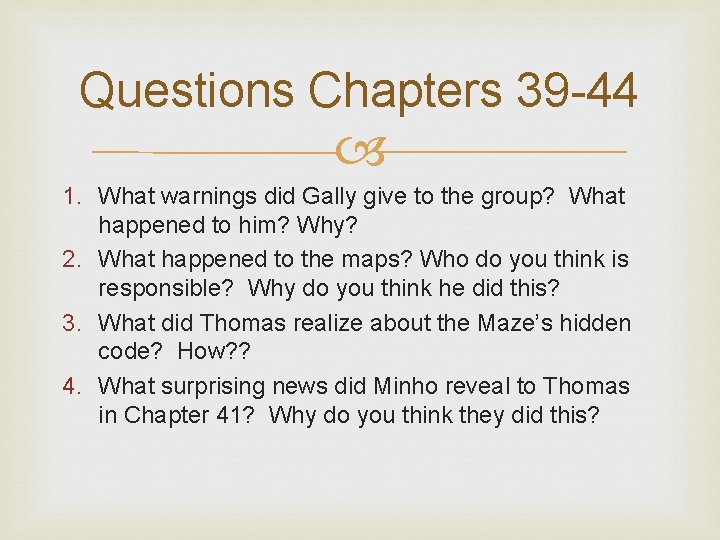 Questions Chapters 39 -44 1. What warnings did Gally give to the group? What