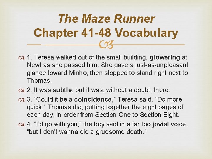 The Maze Runner Chapter 41 -48 Vocabulary 1. Teresa walked out of the small
