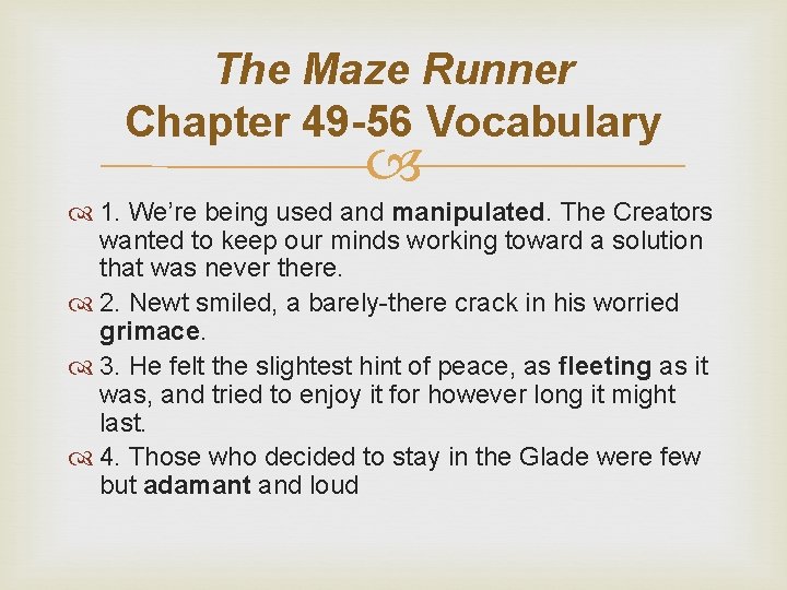 The Maze Runner Chapter 49 -56 Vocabulary 1. We’re being used and manipulated. The