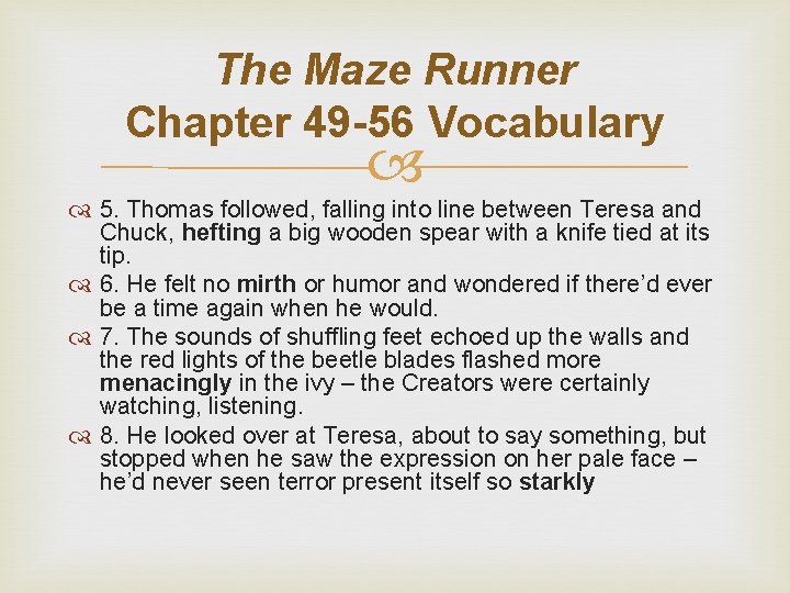 The Maze Runner Chapter 49 -56 Vocabulary 5. Thomas followed, falling into line between