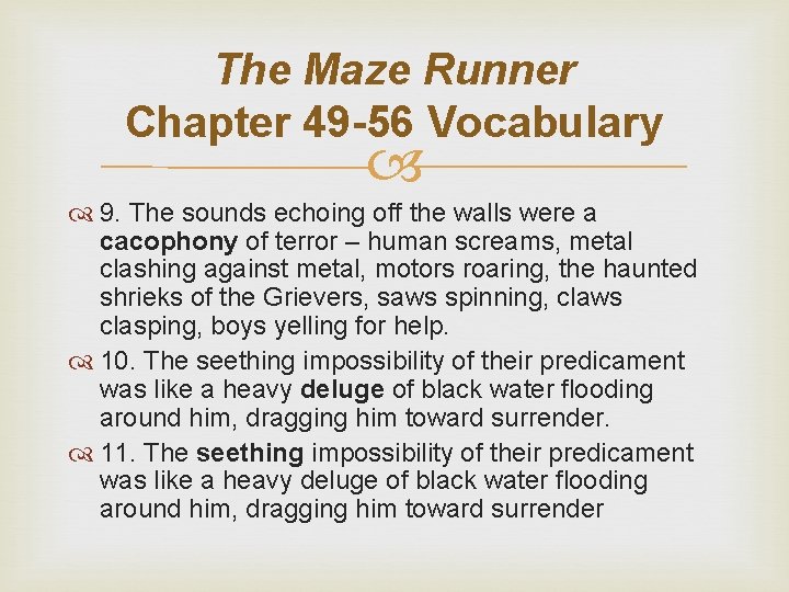 The Maze Runner Chapter 49 -56 Vocabulary 9. The sounds echoing off the walls