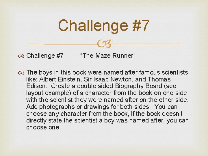 Challenge #7 “The Maze Runner” The boys in this book were named after famous