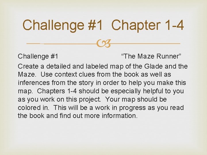 Challenge #1 Chapter 1 -4 Challenge #1 “The Maze Runner” Create a detailed and