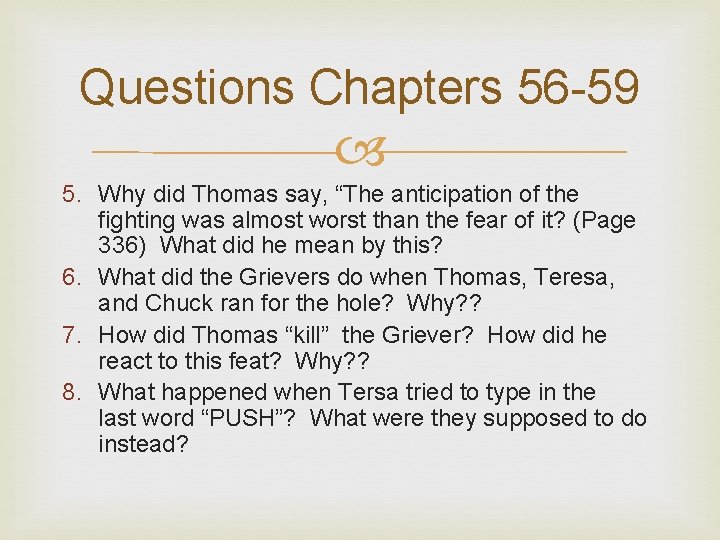 Questions Chapters 56 -59 5. Why did Thomas say, “The anticipation of the fighting