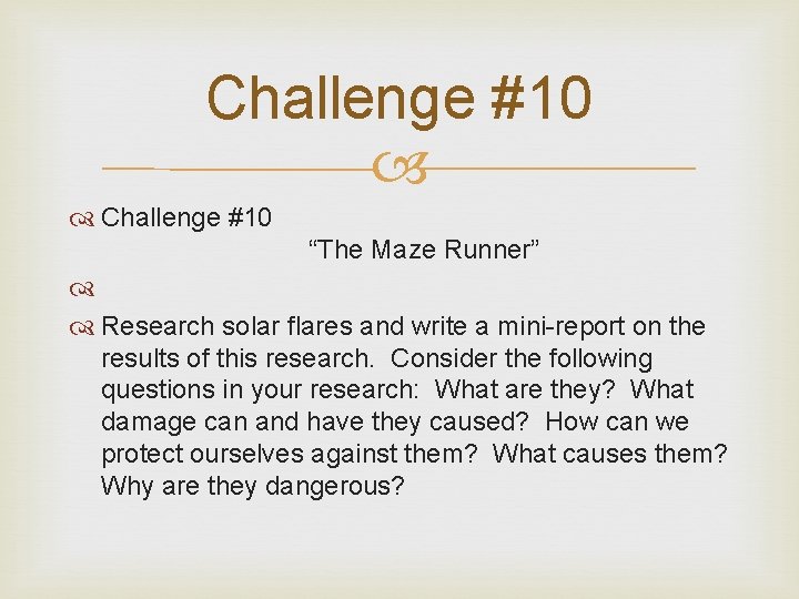 Challenge #10 “The Maze Runner” Research solar flares and write a mini-report on the