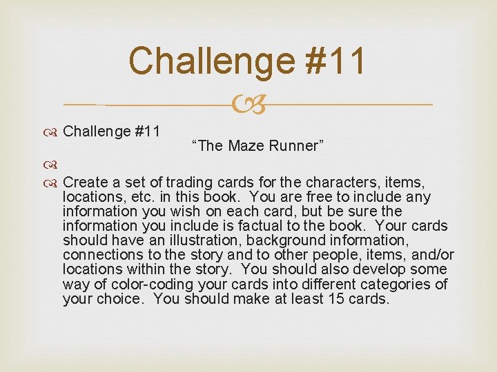 Challenge #11 “The Maze Runner” Create a set of trading cards for the characters,