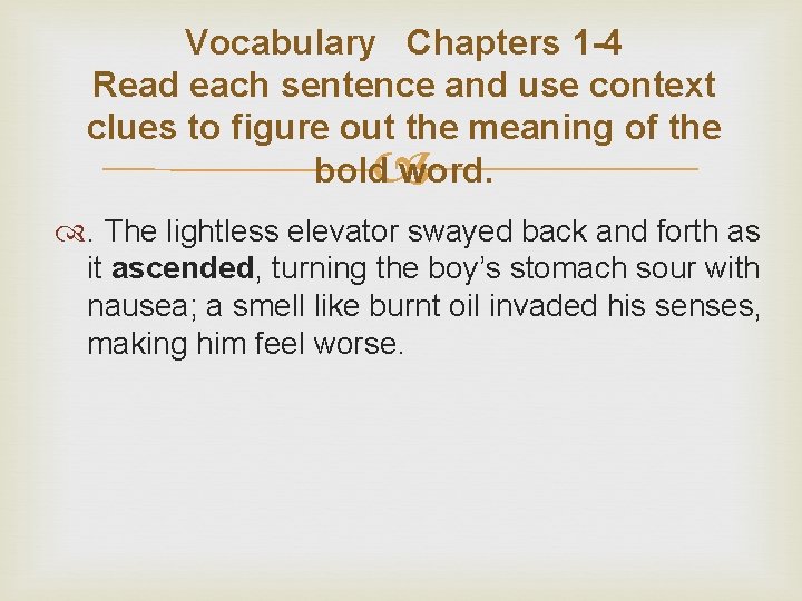 Vocabulary Chapters 1 -4 Read each sentence and use context clues to figure out