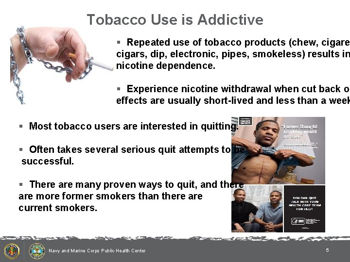 Tobacco Use is Addictive § Repeated use of tobacco products (chew, cigare cigars, dip,