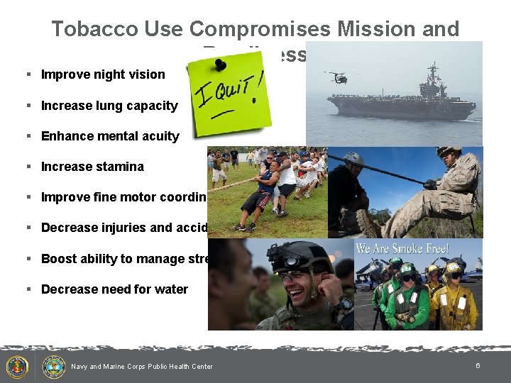 Tobacco Use Compromises Mission and Readiness § Improve night vision § Increase lung capacity