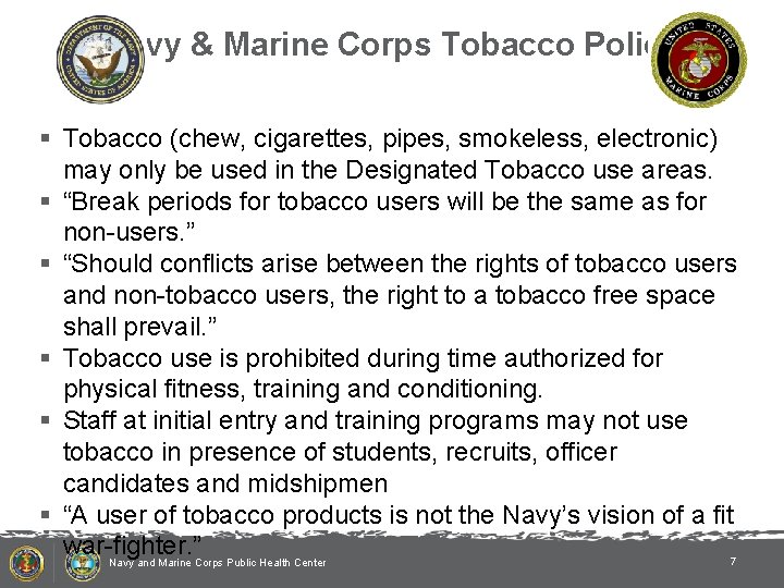 Navy & Marine Corps Tobacco Policy § Tobacco (chew, cigarettes, pipes, smokeless, electronic) may