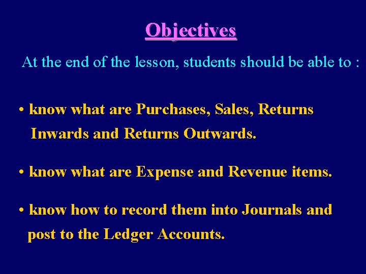 Objectives At the end of the lesson, students should be able to : •