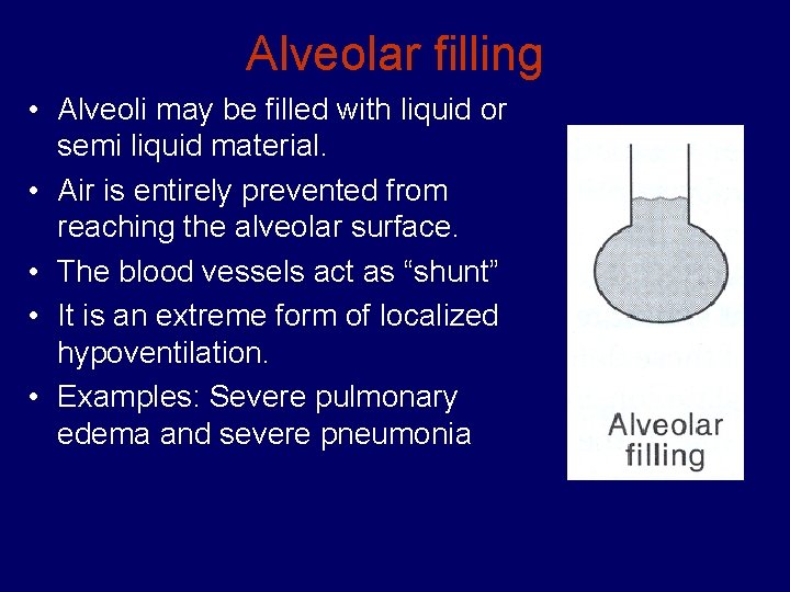 Alveolar filling • Alveoli may be filled with liquid or semi liquid material. •