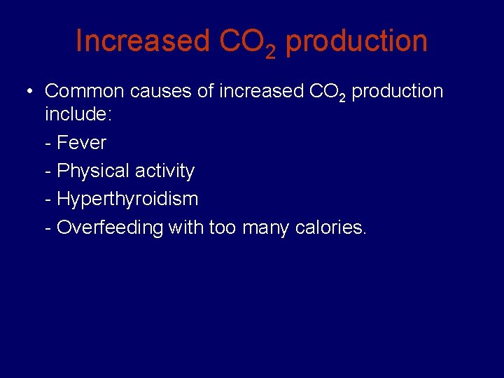 Increased CO 2 production • Common causes of increased CO 2 production include: -