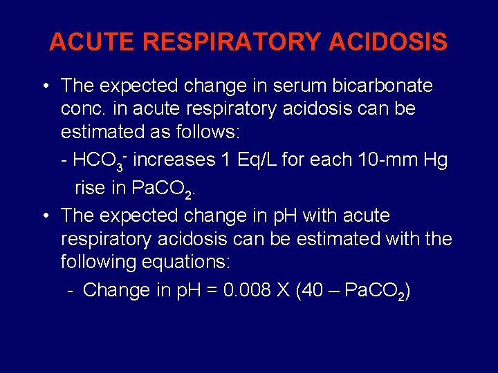 ACUTE RESPIRATORY ACIDOSIS • The expected change in serum bicarbonate conc. in acute respiratory