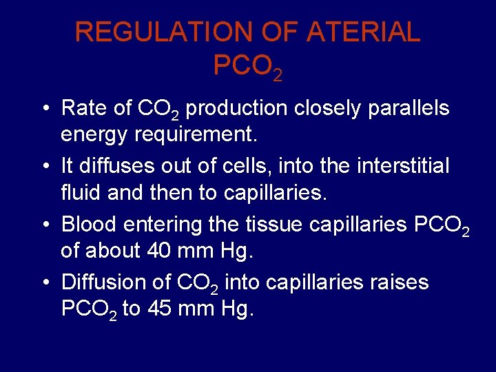 REGULATION OF ATERIAL PCO 2 • Rate of CO 2 production closely parallels energy