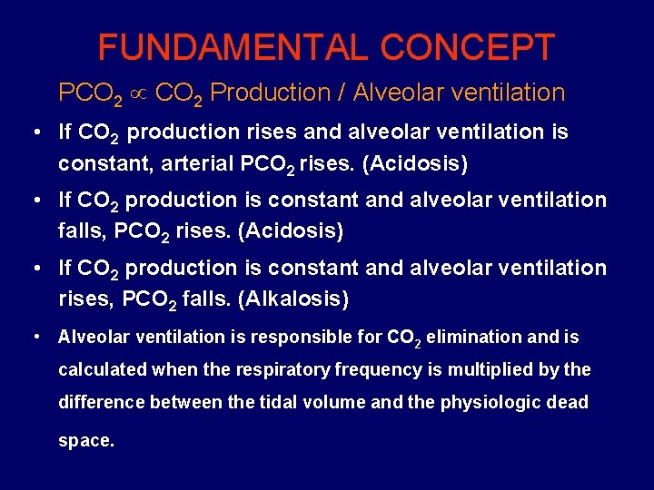 FUNDAMENTAL CONCEPT PCO 2 Production / Alveolar ventilation • If CO 2 production rises