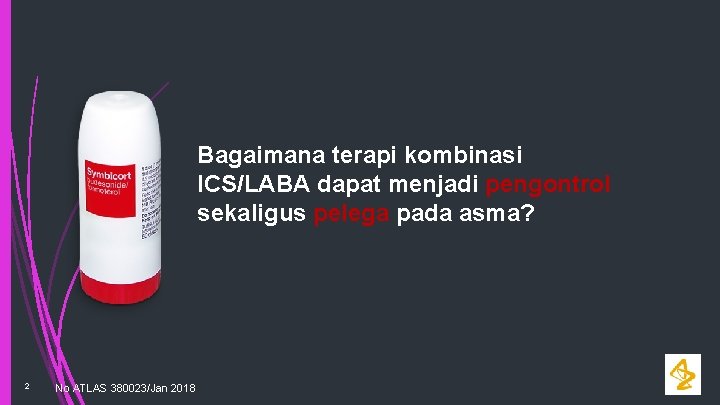 Bagaimana terapi kombinasi ICS/LABA dapat menjadi pengontrol sekaligus pelega pada asma? 2 No ATLAS