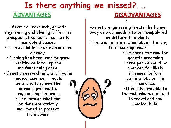 Is there anything we missed? . . . ADVANTAGES • Stem cell research, genetic