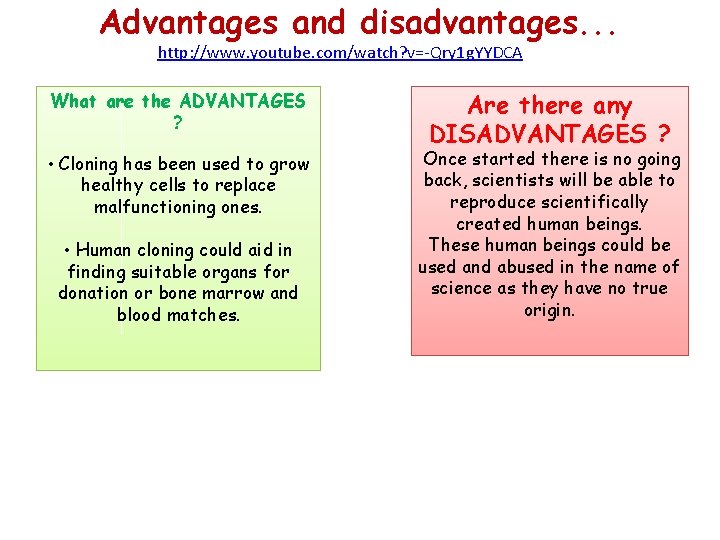 Advantages and disadvantages. . . http: //www. youtube. com/watch? v=-Qry 1 g. YYDCA What