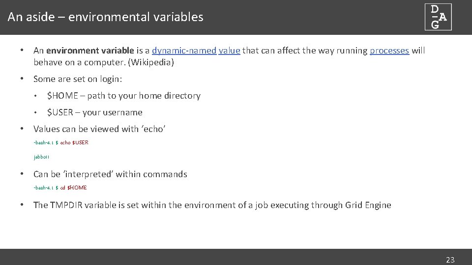An aside – environmental variables • An environment variable is a dynamic-named value that