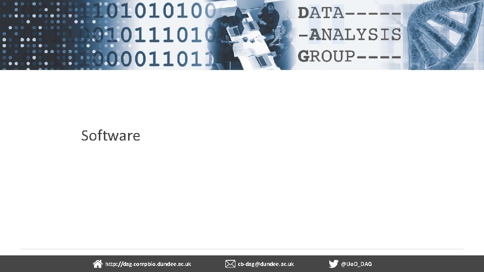 Software dundee. ac. uk http: //dag. compbio. dundee. ac. uk cb-dag@dundee. ac. uk @Uo.
