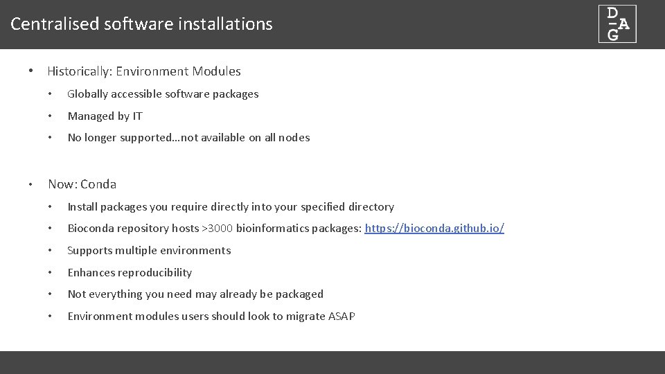 Centralised software installations • Historically: Environment Modules • • Globally accessible software packages •