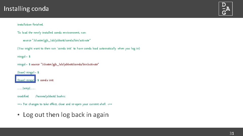 Installing conda installation finished. To load the newly installed conda environment, run: source "/cluster/gjb_lab/jabbott/conda/bin/activate"