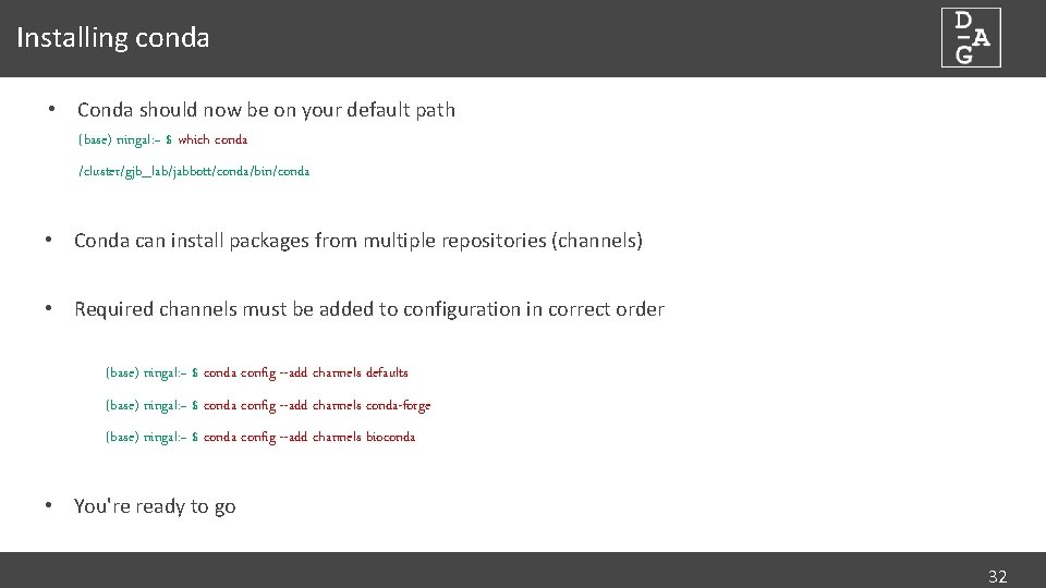 Installing conda • Conda should now be on your default path (base) ningal: ~