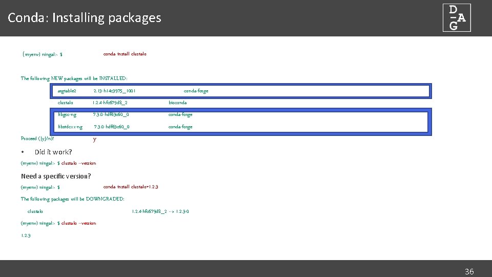 Conda: Installing packages (myenv) ningal: ~ $ conda install clustalo The following NEW packages