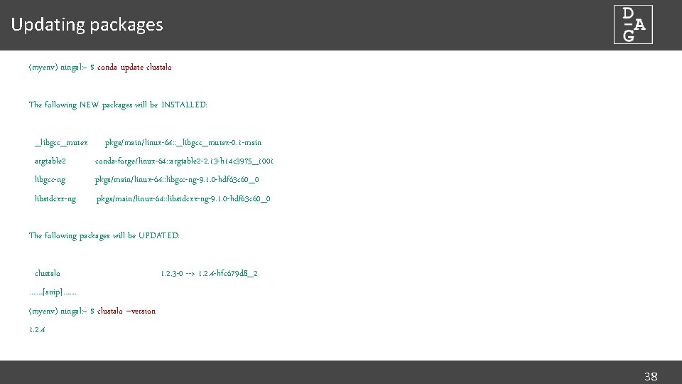 Updating packages (myenv) ningal: ~ $ conda update clustalo The following NEW packages will