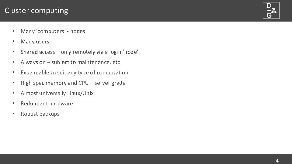 Cluster computing • Many ‘computers’ - nodes • Many users • Shared access –