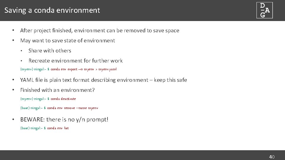 Saving a conda environment • After project finished, environment can be removed to save