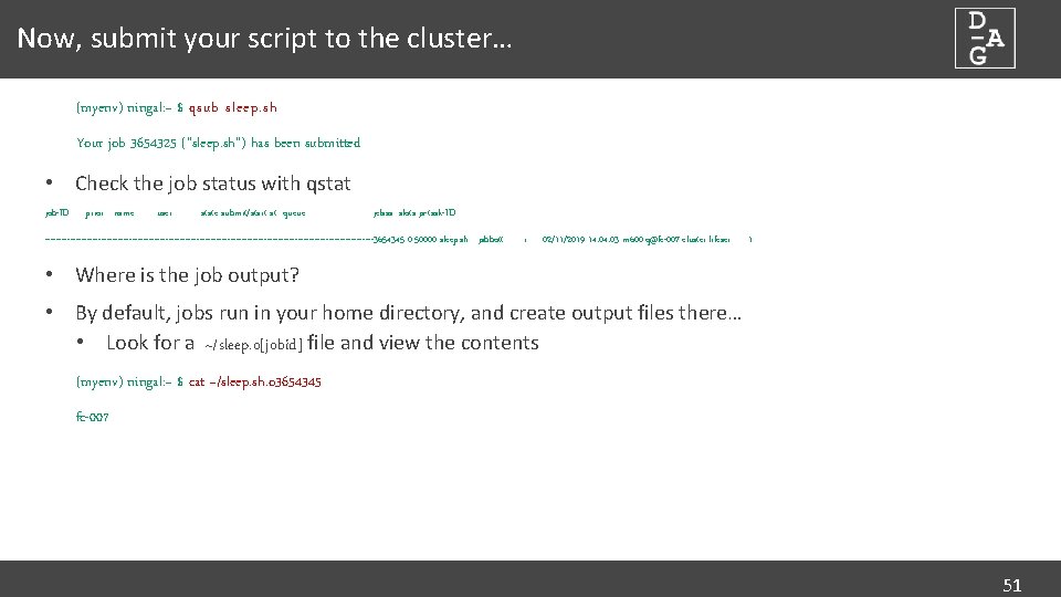 Now, submit your script to the cluster… (myenv) ningal: ~ $ qsub sleep. sh